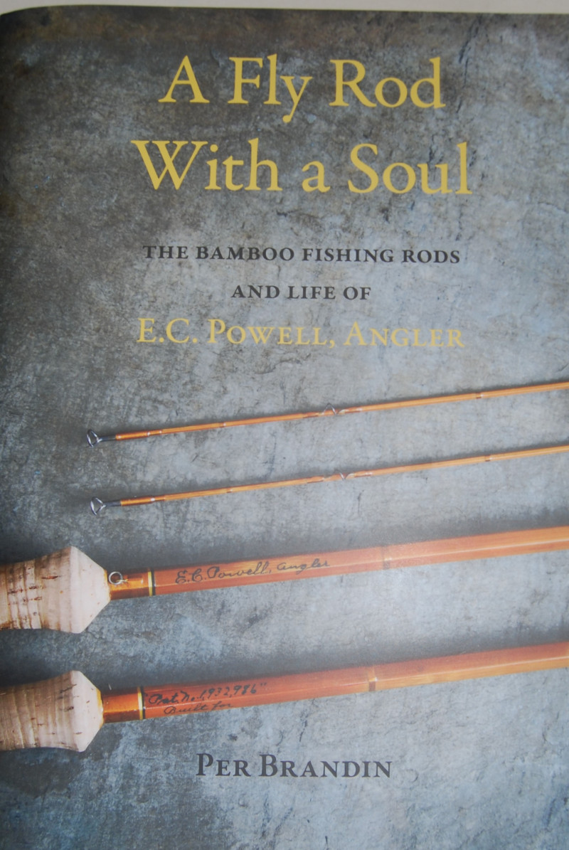 A FLY ROD WITH A SOUL. The Bamboo Fishing Rods and Life of E.C.